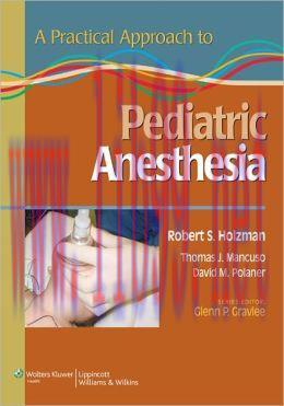 [AME]A Practical Approach to Pediatric Anesthesia (ORIGINAL PDF from_ Publisher)
