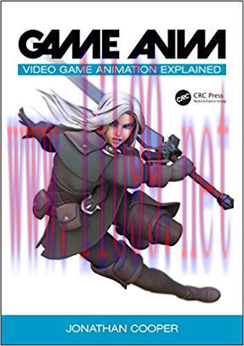 Game Anim: Video Game Animation Explained: A Complete Guide to Video Game Animation 1st Edition...