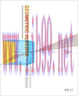 Geometric Algebra for Computer Science (Revised Edition): An Object-Oriented Approach to Geomet...