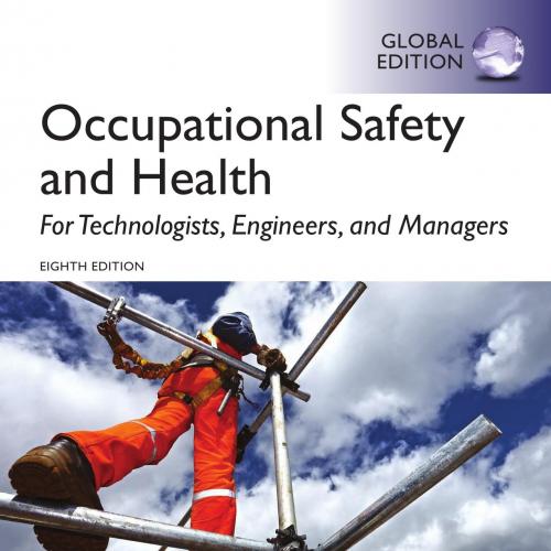 Occupational Safety and Health for Technologists, Engineers, and Managers, Global Edition