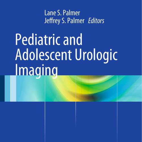 Pediatric and Adolescent Urologic Imaging-Springer (2014)
