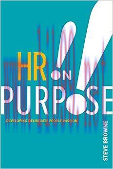 HR on Purpose: Developing Deliberate People Passion 1st Edition,