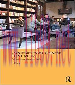 Contemporary Chinese Print Media: Cultivating Middle Class Taste (Media, Culture and Social Cha...