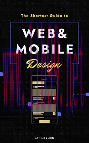 [FOX-Ebook]The Shortest Guide to Mobile and Web Design: Roadmap that will spread the light of 1...