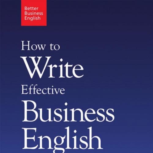 How to Write Effective Business English The Essential Toolkit for Composing Powerful Letters, E...