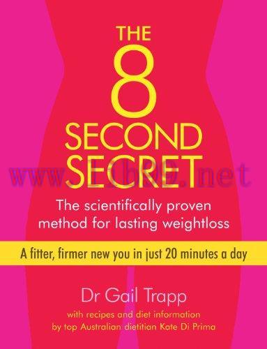 [FOX-Ebook]The 8 Second Secret: The Scientifically Proven Method for Lasting Weightloss