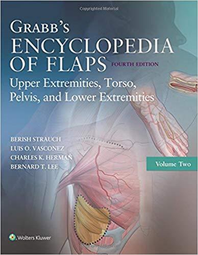 Grabb&rsquo;s Encyclopedia of Flaps, Volume 2 Upper Extremities, Torso, Pelvis, and Lower Extremities...