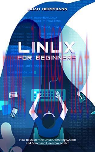 [FOX-Ebook]LINUX FOR BEGINNERS: How to Master the Linux Operating System and Command Line from_...