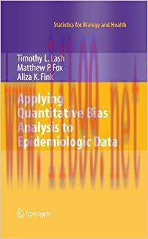 Applying Quantitative Bias Analysis to Epidemiologic Data (Statistics for Biology and Health) 2...