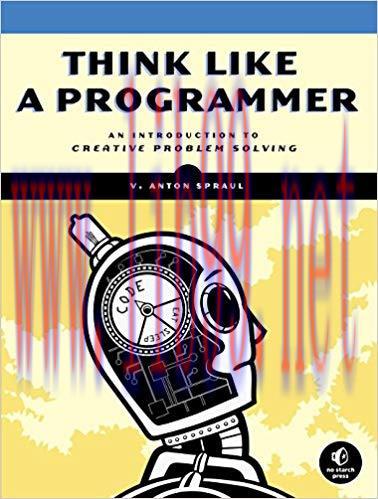 Think Like a Programmer: An Introduction to Creative Problem Solving 1st Edition,