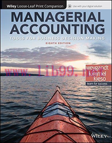 [FOX-Ebook]Managerial Accounting: Tools for Business Decision Making, 8th Edition