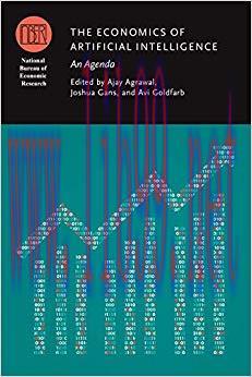 The Economics of Artificial Intelligence: An Agenda (National Bureau of Economic Research Confe...