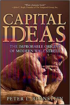 Capital Ideas: The Improbable Origins of Modern Wall Street 1st Edition,