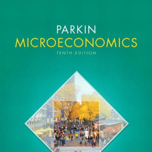 Microeconomics (10th Edition) - Michael Parkin