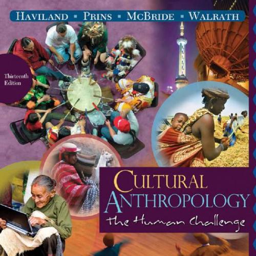 Cultural Anthropology The Human Challenge, 13th Edition