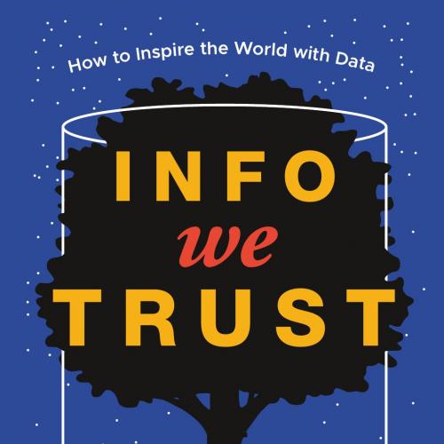 INFO WE TRUST_ How to Inspire the World with Data