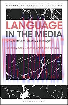 Language in the Media: Representations, Identities, Ideologies (Bloomsbury Classics in Linguist...