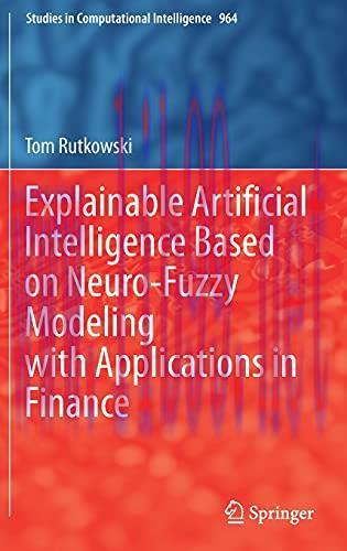 [FOX-Ebook]Explainable Artificial Intelligence Based on Neuro-Fuzzy Modeling with Applications ...