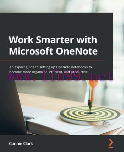 [FOX-Ebook]Work Smarter with Microsoft OneNote: An expert guide to setting up OneNote notebooks...