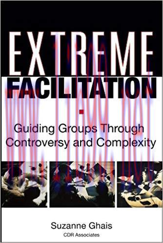 (PDF)Extreme Facilitation: Guiding Groups Through Controversy and Complexity 1st Edition