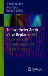 [PDF]Transcatheter Aortic Valve Replacement: A How-to Guide for Cardiologists and Cardiac Surge...