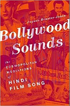 Bollywood Sounds: The Cosmopolitan Mediations of Hindi Film Song 1st Edition,
