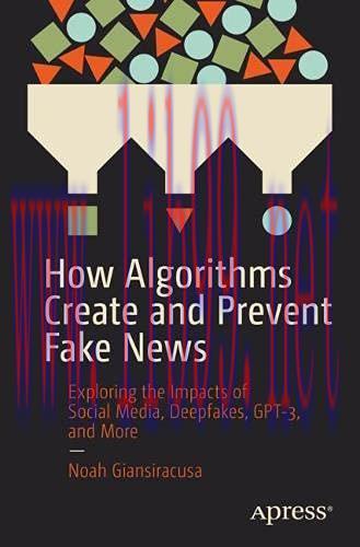 [FOX-Ebook]How Algorithms Create and Prevent Fake News: Exploring the Impacts of Social Media, ...