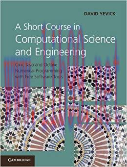 A Short Course in Computational Science and Engineering: C++, Java and Octave Numerical Program...