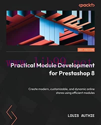 [FOX-Ebook]Practical Module Development for Prestashop 8: Create modern, customizable, and dyna...