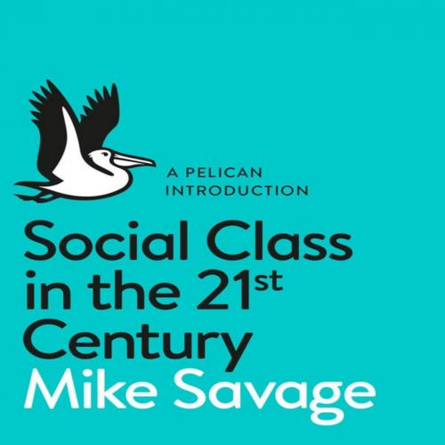 Social Class in the 21st Century (Pelican Introduction) - Mike Savage