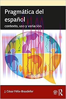 Pragm&aacute;tica del espa&ntilde;ol: contexto, uso y variaci&oacute;n (Routledge Introductions to Spanish Language ...