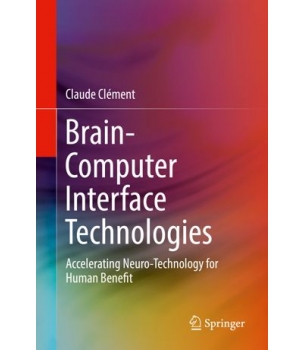 Brain-Computer Interface Technologies Accelerating Neuro-Technology for Human Benefit