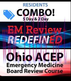 [AME]OHIO ACEP Emergency Medicine Board Review (5 day) and EM Review RedefinED (2 day) Courses ...
