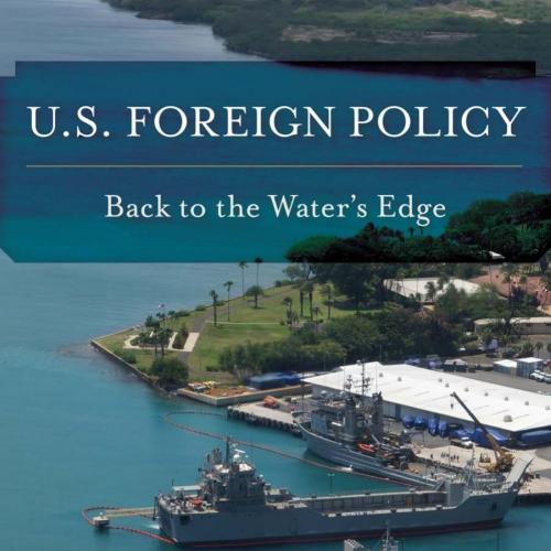 U.S. Foreign Policy Back to the Water's Edge - Donald M. Snow,Patrick J. Haney