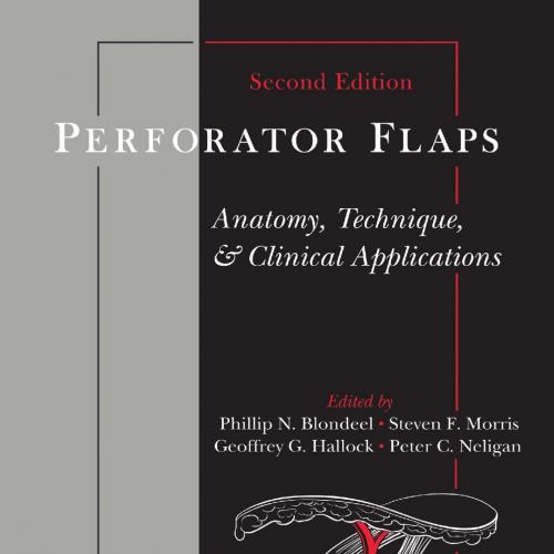 Perforator Flaps_ Anatomy, Technique, & Clinical Applications