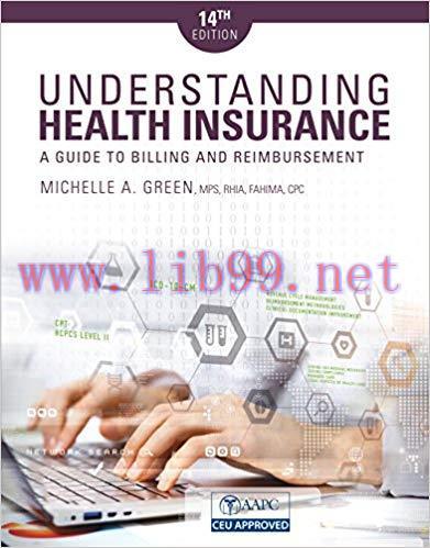 Understanding Health Insurance: A Guide to Billing and Reimbursement 14th Edition,