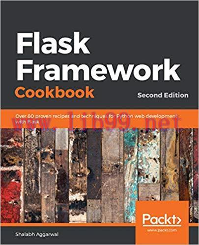 Flask Framework Cookbook: Over 80 proven recipes and techniques for Python web development with...