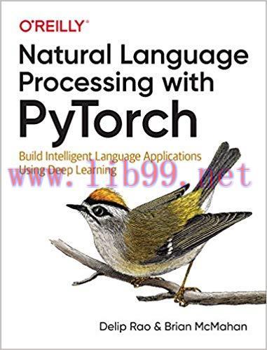 Natural Language Processing with PyTorch: Build Intelligent Language Applications Using Deep Le...