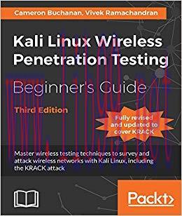 Kali Linux Wireless Penetration Testing Beginner&rsquo;s Guide &ndash; Third Edition: Master wireless testi...