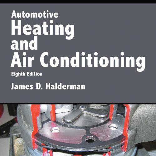 Automotive Heating and Air Conditioning (Automotive Systems Books) 8th Edition- James D. Halder...