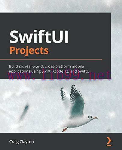 [FOX-Ebook]SwiftUI Projects: Build six real-world, cross-platform mobile applications using Swi...