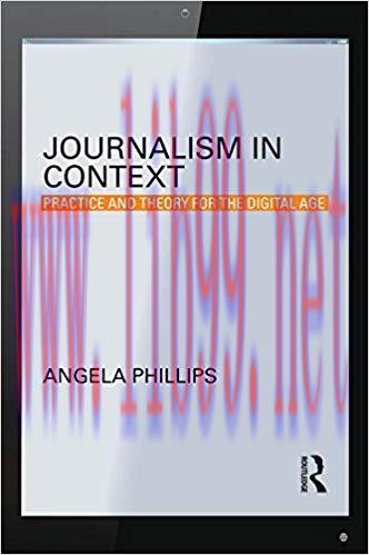 Journalism in Context: Practice and Theory for the Digital Age (Communication and Society) 1st ...
