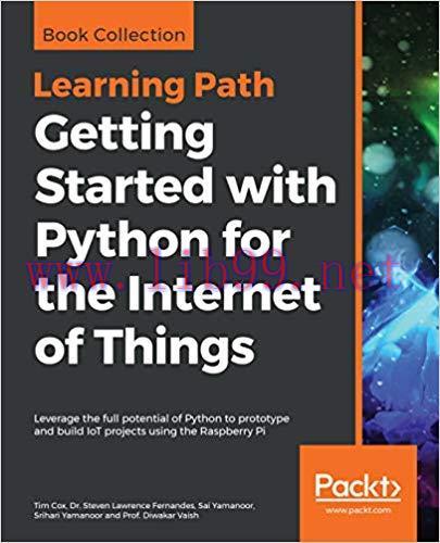 Getting Started with Python for the Internet of Things: Leverage the full potential of Python t...