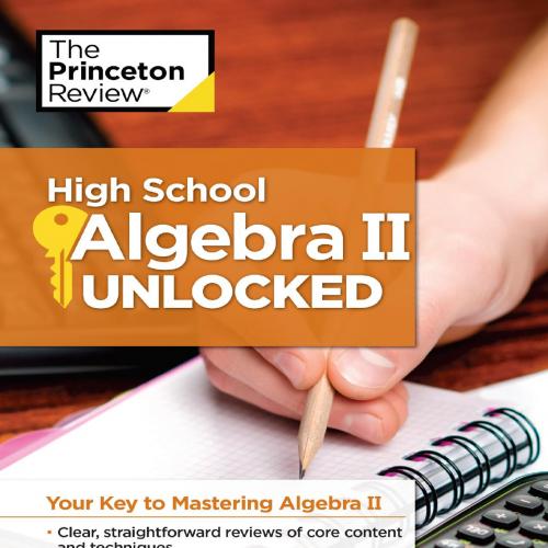 High School Algebra II Unlocked_ Your Key to Mastering Algebra II (High School Subject Review)