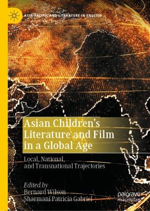 Asian Children&rsquo;s Literature and Film in a Global Age