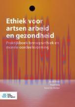 [PDF]Ethiek voor artsen arbeid en gezondheid: Praktijkboek beroepsethiek en morele oordeelsvorm...