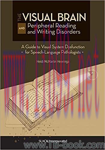 The Visual Brain and Peripheral Reading and Writing Disorders: A Guide to Visual System Dysfunc...