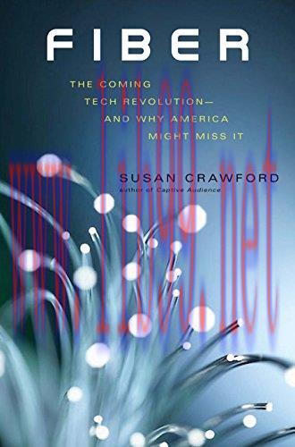 [FOX-Ebook]Fiber: The Coming Tech Revolution―and Why America Might Miss It