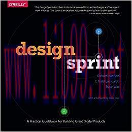 Design Sprint: A Practical Guidebook for Building Great Digital Products 1st Edition,
