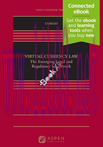 [PDF]Virtual Currency Law The Emerging Legal and Regulatory Framework (Aspen Casebook)